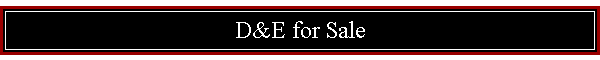 D&E for Sale